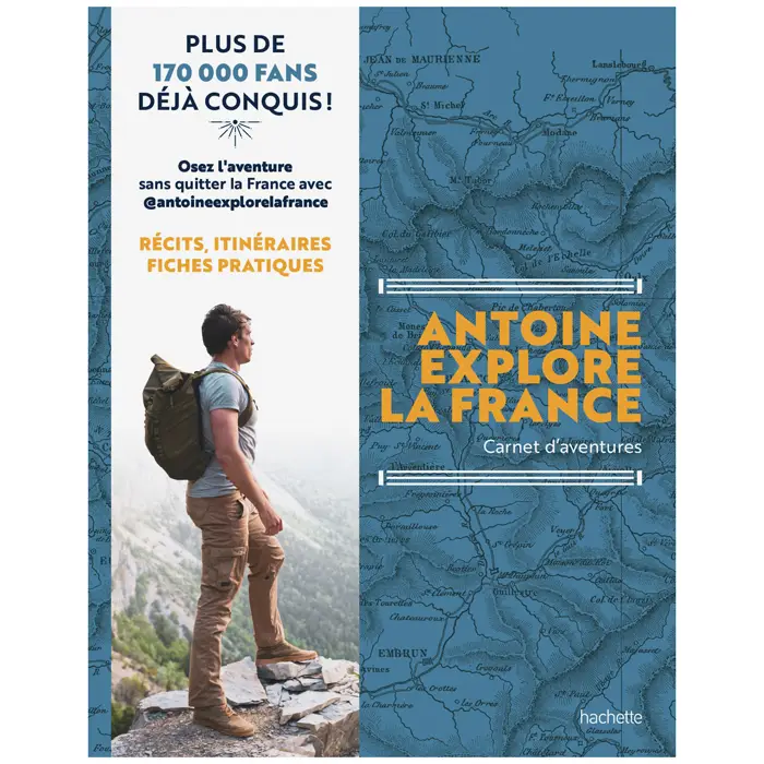 Antoine explore la France Carnet d'aventures, récits et itinéraires Affaire À Saisir